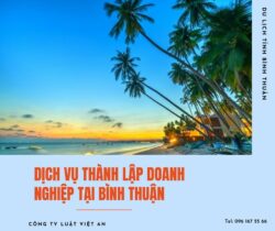 Thành lập công ty TNHH hoặc công ty cổ phần du lịch tại Bình Thuận