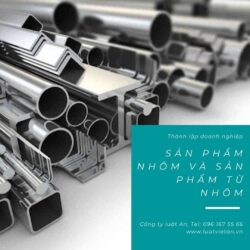 Thành lập doanh nghiệp kinh doanh nhôm và các sản phẩm từ nhôm