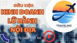 Video thành lập công ty, điều kiện kinh doanh lữ hành nội địa