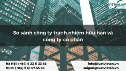 So sánh công ty trách nhiệm hữu hạn và công ty cổ phần