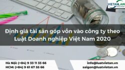 Định giá tài sản góp vốn vào công ty theo Luật Doanh nghiệp Việt Nam 2020