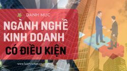 Video về danh mục ngành nghề kinh doanh có điều kiện mới nhất