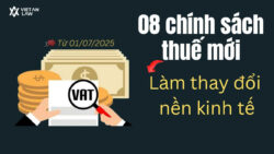 8 chính sách thuế mới làm thay đổi nền kinh tế Việt Nam trong thời gian tới