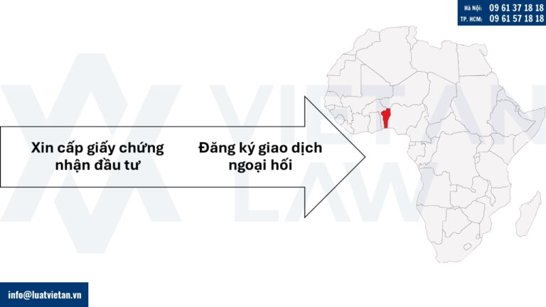 Thực hiện thủ tục tại Việt Nam trước khi thực hiện thủ tục đầu tư ra nước Benin
